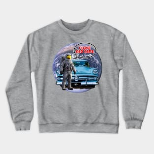 Astronauts Love Old Cars Crewneck Sweatshirt